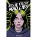 Billie Eilish Mad Libs: A Fun Experience for Fans to Reimagine Her Songs and Lyrics - Fun Fill-in-the-Blank Word Game for Kids, Teens & Adults (Ages 8