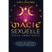Magie Sexuelle pour Débutants: Éveiller votre Amoureux Intérieur Magique pour la Croissance Spirituelle