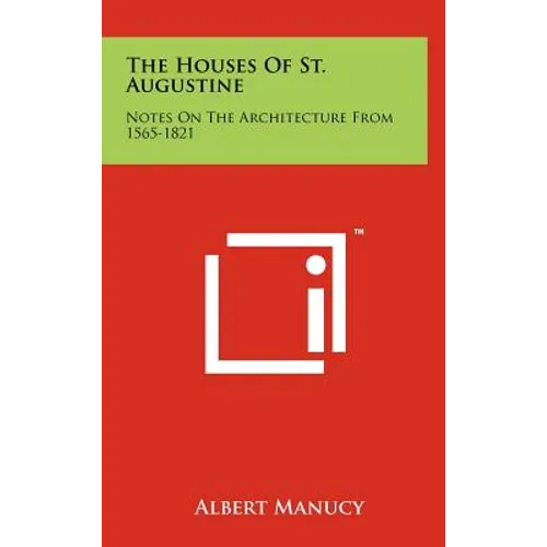 The Houses of St. Augustine: Notes on the Architecture from 1565-1821