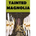 Tainted Magnolia