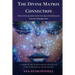 The Divine Matrix Connection. Total Integration with the Quantum Field of Infinite Possibilities. Scientific Overview