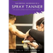 The Spiritual awakening of a Spray Tanner: Lessons i learned when the clothes came off