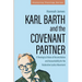 Karl Barth and the Covenant Partner