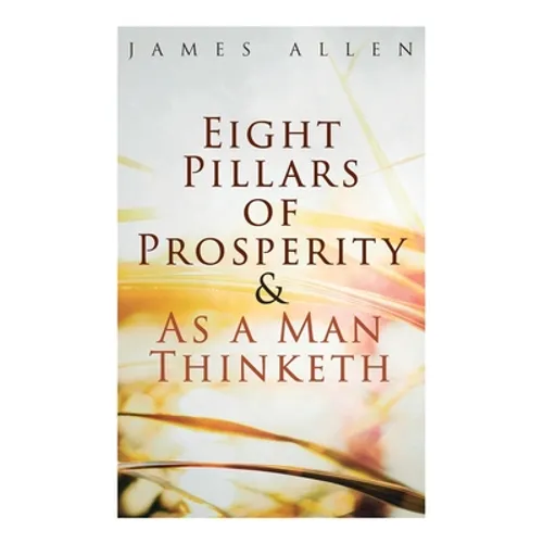 Eight Pillars of Prosperity & As a Man Thinketh
