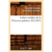 Lettres Inédites de la Princesse Palatine (Éd.1863)