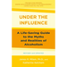 Under the Influence: A Life-Saving Guide to the Myths and Realities of Alcoholism