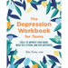 The Depression Workbook for Teens: Tools to Improve Your Mood, Build Self-Esteem, and Stay Motivated