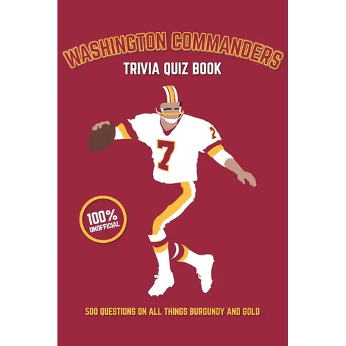 Washington Commanders Trivia Quiz Book: 500 Questions on all Things Burgundy and Gold