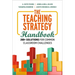 The Teaching Strategy Handbook: 200+ Solutions for Common Classroom Challenges