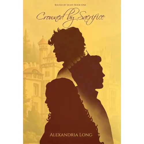 Crowned by Sacrifice - Hardcover