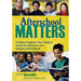 Afterschool Matters: Creative Programs That Connect Youth Development and Student Achievement