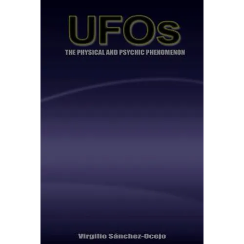 UFOs The Physical and Psychic Phenomenon