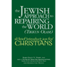 The Jewish Approach to Repairing the World (Tikkun Olam): A Brief Introduction for Christians