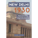 New Delhi 1930: Power, Personalities and Architecture in the Twilight of the British Raj