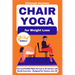 Chair Yoga for Weight Loss: Fast and Healthy Belly Fat Loss in 15 minutes with Gentle Exercises Designed for Seniors over 60