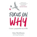 Focus on Why: Create a purposeful way of life
