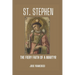 St. Stephen: The Fiery Faith of a Martyr