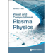 Visual and Computational Plasma Physics