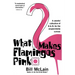 What Makes Flamingos Pink?: A Colorful Collection of Q & A's for the Unquenchably Curious