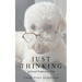 Just Thinking: Spiritual Ponderings, Plus