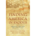 Finding America in Exodus: A Blueprint for "A More Perfect Union" in the 21st Century