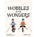 Wobbles and Wonders