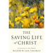 The Saving Life of Christ: You Can Have a Dynamic Faith and Victorious Spiritual Life