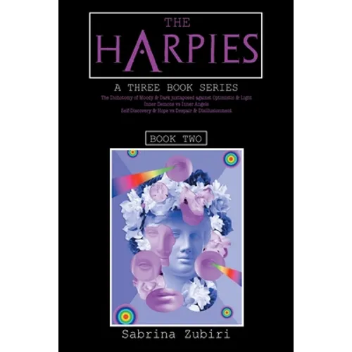 The Harpies: The Dichotomy of 'Moody and Dark' Juxtaposed Against 'Optimistic and Light'; Inner Demons Vs Inner Angels; Self-Discovery and Hope Vs Des