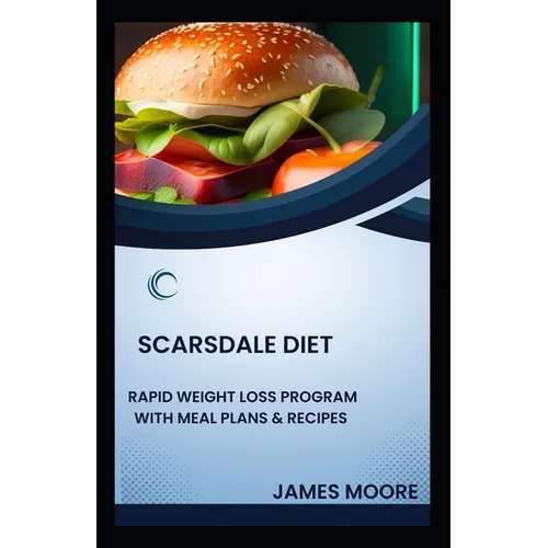 Scarsdale Diet: Rapid Weight Loss Program with Meal Plans & Recipes