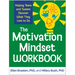 The Motivation Mindset Workbook: Helping Teens and Tweens Discover What They Love to Do