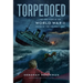 Torpedoed: The True Story of the World War II Sinking of the Children's Ship