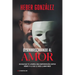 Desenmascarando Al Amor: Un Viaje Que Te Llevará a Una Confrontación Contigo Mismo Y a Lo Que Dices Llamar Amor