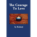 The Courage To Love