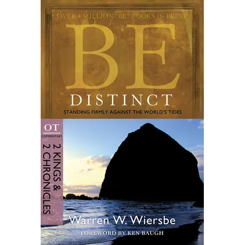 Be Distinct: Standing Firmly Against the World's Tides: OT Commentary: 2 Kings & 2 Chronicles