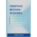 Thriving Beyond Seizures: A Holistic Approach to Epilepsy Management, Offering Empowering Strategies and Practical Tools for Living a Life of Abundanc