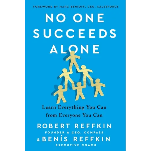 No One Succeeds Alone: Learn Everything You Can from Everyone You Can
