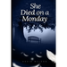 She Died on a Monday