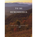 to be remembered