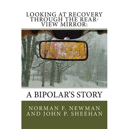 Looking at Recovery Through the Rear-View Mirror: : A Bipolar's Story