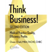 Think Business! Medical Practice Quality, Efficiency, Profits, 2nd Edition