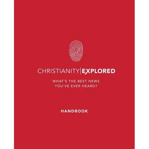 Christianity Explored Handbook (5th Edition): What's the Best News You've Ever Heard?