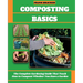 Composting Basics: The Complete Gardening Guide That Teach How to Compost Whether You Have a Garden or Live in a City