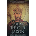 John The Old Saxon: King Alfred and the Revival of Anglo-Saxon Learning