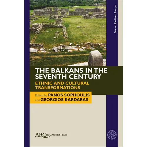 The Balkans in the Seventh Century: Ethnic and Cultural Transformations