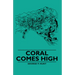 Coral Comes High