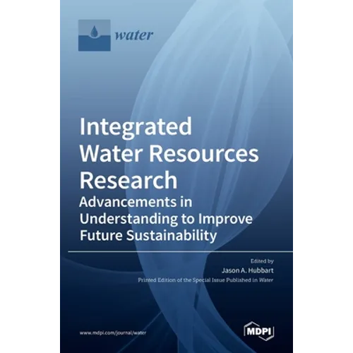 Integrated Water Resources Research: Advancements in Understanding to Improve Future Sustainability