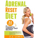 Adrenal Reset Diet: 51 Days of Powerful Adrenal Diet Recipes to Cure Adrenal Fatigue, Balance Hormone, Relieve Stress and Lose Weight Naturally