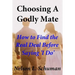 Choosing A Godly Mate: How to Find The Real Deal Before Saying 'I Do'