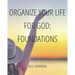Organize Your Life for God: Foundations
