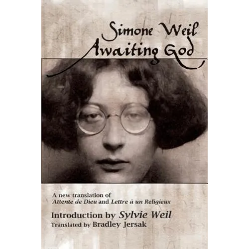 Awaiting God: A new translation of Attente de Dieu and Lettre a un Religieux